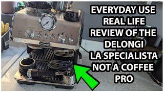 Everyday use review of Delonghi La Specialista Arte EC9155 Coffee Machine