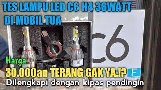 REVIEW DAN TES LAMPU LED C6 H4 DI MOBIL TUA