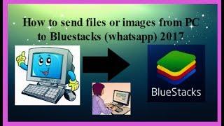 How to send images or files from PC to (whatsapp) Bluestacks 2017 very easy 100% working