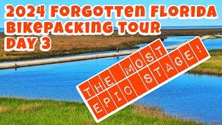 2024 Forgotten Florida Bikepacking Tour - Day 3...the most epic route of the tour!