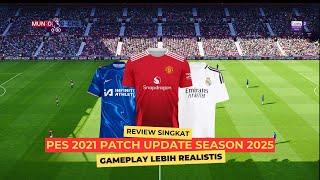 PES 2021PATCH TERBARU SEASON 2025 ! LOGO JERSEY REAL FACE GAMEPLAY TERBARU !!