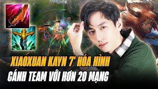 HÓA HÌNH KAYN SÁT THỦ SAU 7 PHÚT VÀ CÁCH XIAOXUAN GÁNH TEAM GAME KHÓ RANK ĐẠI CAO THỦ HƠN 20 MẠNG