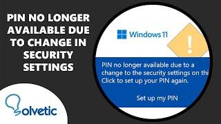 PIN NO LONGER AVAILABLE DUE to CHANGE IN SECURITY SETTINGS Windows 11 o Windows 10  FIX 