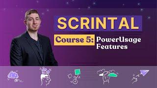 Scrintal Course 5 | PowerUsage Features