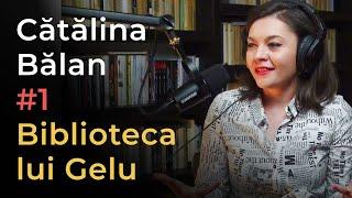 Cătălina Bălan: Pentru noi scriitura a fost tot timpul un refugiu | Biblioteca lui Gelu #1