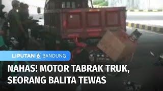 Motor Tabrak Truk, Balita Tewas | Liputan 6 Bandung