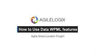 How to Use Data WPML features Agile Store Locator for WordPress