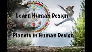 The Planets in Human Design/HD 101: A Beginners Guide to Reading Your Human Design Chart/ Part 4