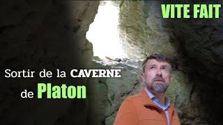 Sortir de la Caverne de Platon ? [Vite Fait]