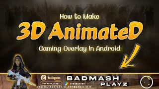 How to Make BGMI / PUBG 3D Animated Gaming Overlay for Live Stream || Make Gaming Overlay on Android