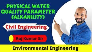 3.4 Physical Water Quality Parameter Alkanility || Environmental Engineering | GATE & ESE | Raj Sir