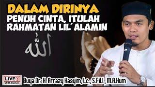 DALAM DIRINYA PENUH CINTA, ITULAH RAHMATAN LIL'ALAMIN - BUYA ARRAZY HASYIM