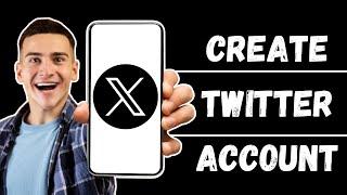 How To Create a Twitter Account 2024 | Twitter X Sign Up Guide