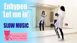 ENHYPEN - Let Me In (20 CUBE) Dance Tutorial | Mirrored + Slow Music