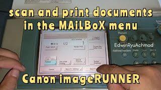 scan and print documents in the MAiLBoX menu || Canon imageRUNNER