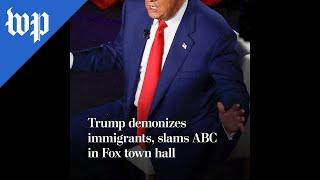 Trump demonizes immigrants, slams ABC in Fox town hall