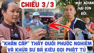 TRỰC TIẾP CHIỀU 3/3 THẦY ĐUỔI PHƯỚC NGHIÊM VÀ KHỨA SƯ BÁ HẠI THẦY ĐOÀN VĂN BÁU VỀ MIỀN ĐẤT PHẬT