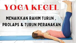 YOGA KEGEL - MENAIKKAN RAHIM TURUN | MENCEGAH RAHIM TURUN - TURUN PERANAKAN