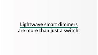 Lightwave Smart Dimmers: more than just a switch