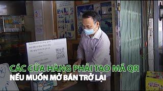 Các Cửa hàng phải tạo mã QR nếu muốn mở bán trở lại | VTC14