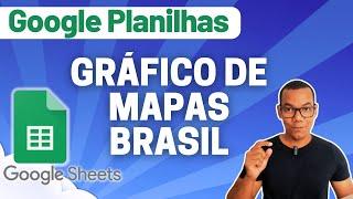 GOOGLE PLANILHAS [Google Sheets] 24 - GRÁFICO DE MAPAS REGIÕES BRASIL