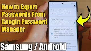 How to Export Passwords From Google Password Manager To Use With Another Service on Samsung Android