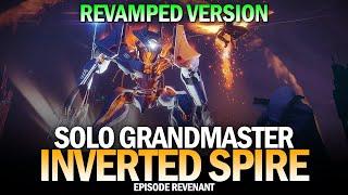 Solo Grandmaster Nightfall - Inverted Spire (Revamped Version) [Destiny 2 Episode Revenant]