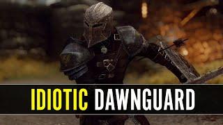 Why The Dawnguard Is Idiotic