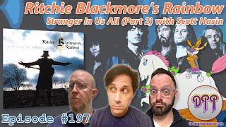 Episode #197 - Ritchie Blackmore's Rainbow - Stranger In Us All (Part 2) with Scott Haskin