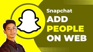 How to Add People on Snapchat Web !