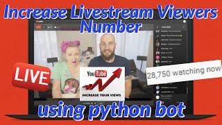 How to increase your Livesream watching number using python bot