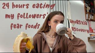 24 HOURS EATING MY FOLLOWERS’ FEAR FOODS - AN**EXIA ED RECOVERY | RORECOVERING
