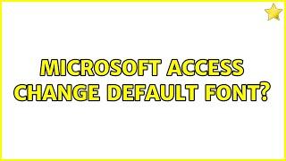 Microsoft Access change default font?