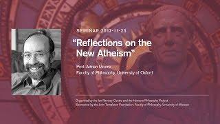 Prof. Adrian Moore - "Reflections on the New Atheism "