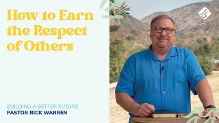 "How to Earn the Respect of Others" with Pastor Rick Warren