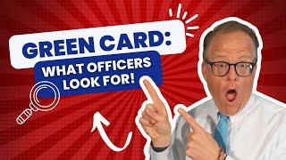 GREEN CARD: What Officers Look For!