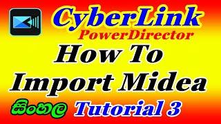 CyberLink Import Midea | How to import midea to cyberlink | Tech Channel Sri |Cyberlink Tutorial 3