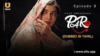 Paro | Dubbed In Tamil | Episode - 02 | Streaming Now | Subscribe Ullu App Now