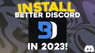 How To INSTALL BetterDiscord in 2023! | Discord