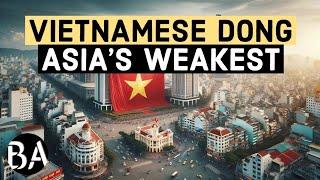 Why is Vietnam's Dong so Weak?