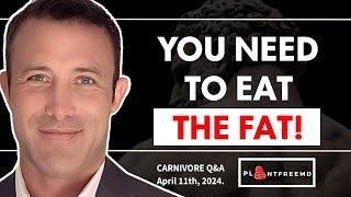  Your Body NEEDS The Animal Fat! | Carnivore Q&A April 11th, 2024.