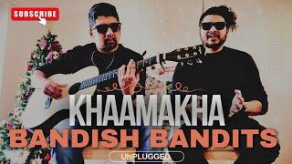 Bandish Bandits - Khaamakha | Unplugged