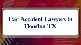Top 10 Car Accident Lawyers in Houston, TX