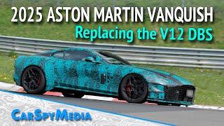 2025 Aston Martin V12 Vanquish Prototype Replacing The Aston Martin DBS Spied Testing At Nürburgring