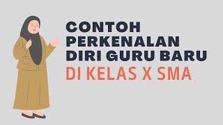 CONTOH PERKENALAN GURU BARU DI KELAS X SMA