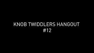 Knob Twiddlers Hangout #12 - Deru, Scanner, Surgeon, Speedy J