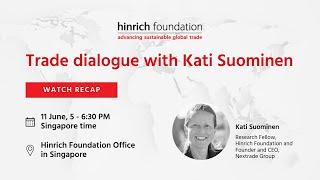 Trade dialogue with Kati Suominen | Hinrich Foundation