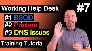 Working Help Desk Tickets, BSOD, Printers, DNS Issue