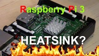 Raspberry Pi 3 Heatsink required?