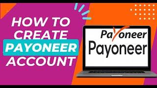 How To Create A Payoneer Account Full Guide